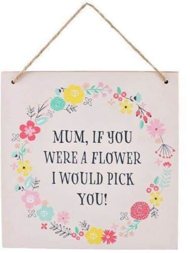 Mum If You Were A Flower Wooden Plaque