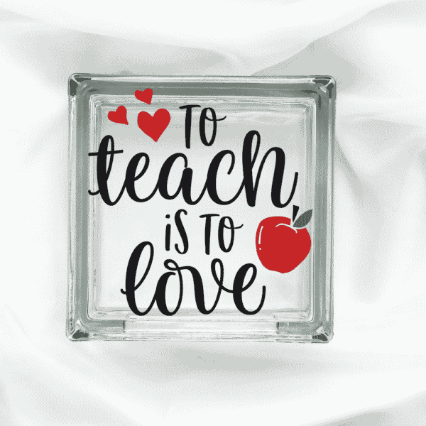 To Teach Is To Love - Glass Block