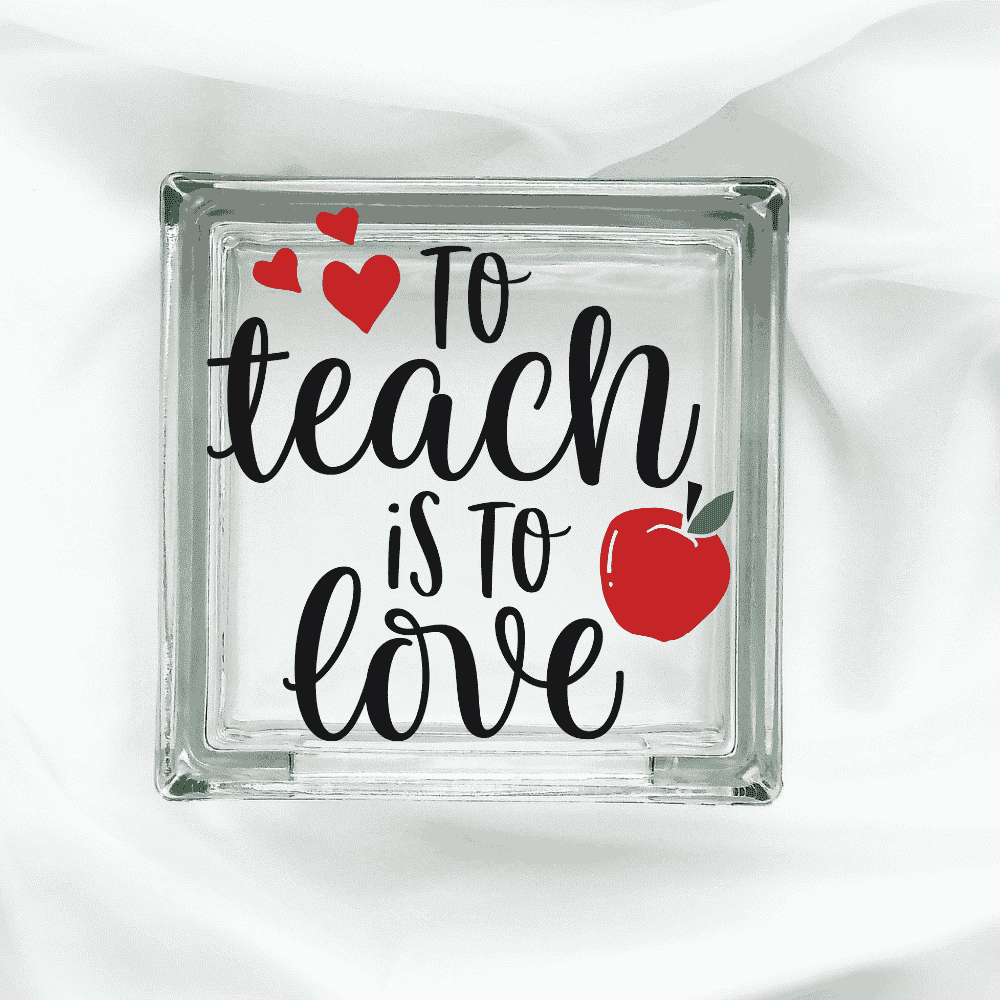 GB-TOTEACHISTOLOVE.png To Teach Is To Love - Glass Block - Image 1