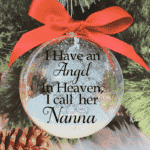 I Have An Angel ...  Nanna - 10cm Acrylic Bauble