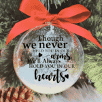 Though We Never Held You In Our Arms - 10cm Acrylic Bauble