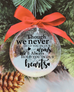 Though We Never Held You In Our Arms - 10cm Acrylic Bauble