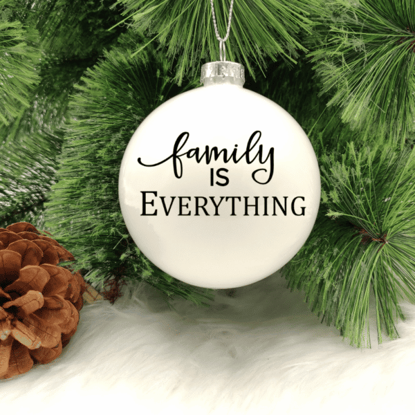Family is Everything -  8cm Glass Bauble