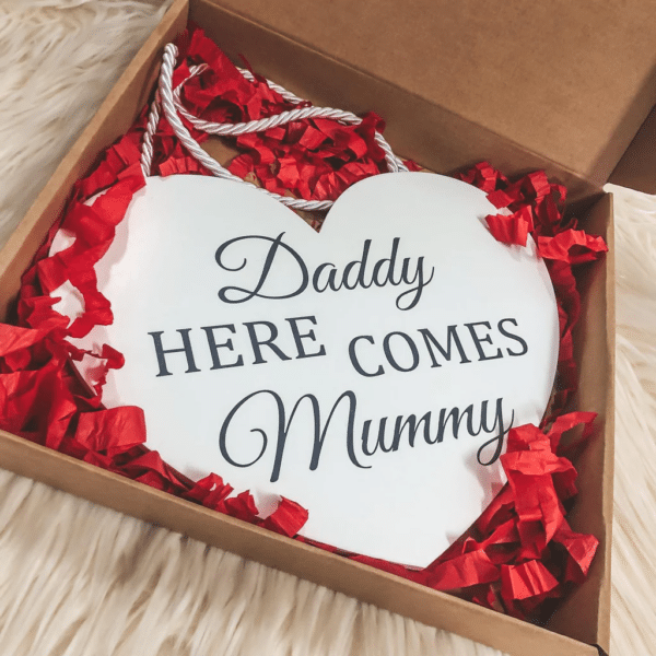 Daddy Here Comes Mummy - Heart Wedding Sign