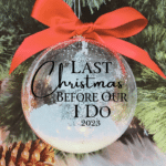 Last Christmas Before I Do - 10cm Acrylic Bauble