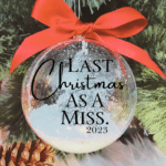 Last Christmas As A Miss - 10cm Acrylic Bauble