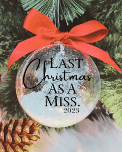 Last Christmas As A Miss - 10cm Acrylic Bauble