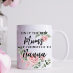 Only The Best Mums Get Promoted - Mug