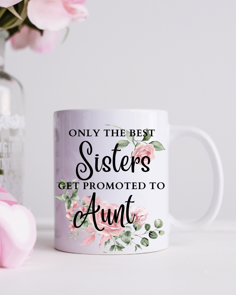 Only The Best Sisters Get Promoted - Mug