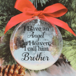 I Have An Angel ... Brother - 10cm Acrylic Bauble