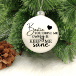 Bestie ... - 8cm Glass Bauble