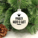 Bħalek Ħadd u Qatt -  8cm Glass Bauble