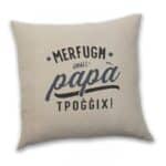 Merfugħ għal-Papa`… Tpoġġix - Cushion