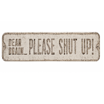 Dear Brain... Please Shut Up - Metal Plaque