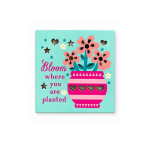 Bloom Where You Are Planted Magnet