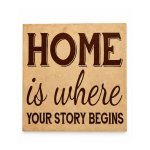 Home Is Where Your Story Begins – Wooden Plaque